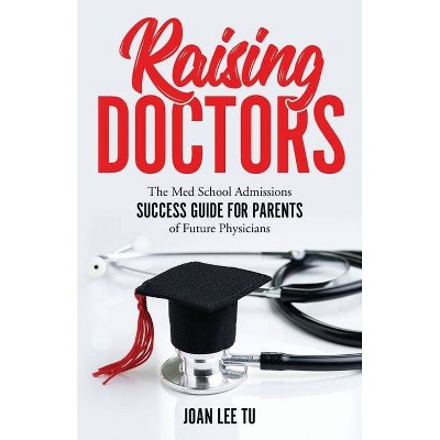 Raising Doctors - by  Joan Lee Tu (Paperback)