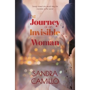 The Journey of an Invisible Woman - by  Sandy Camillo (Paperback) - 1 of 1