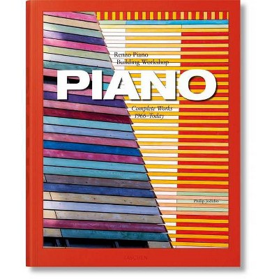 Piano. Complete Works 1966-Today - by  Philip Jodidio (Hardcover)