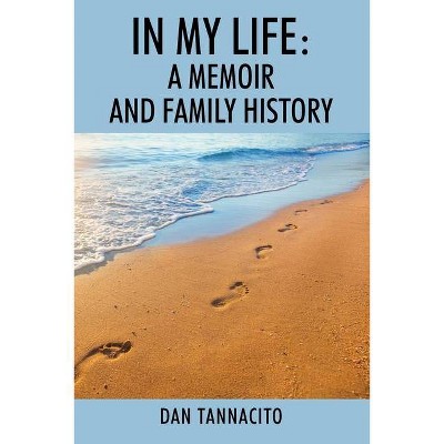 In My Life - by  Dan Tannacito (Paperback)