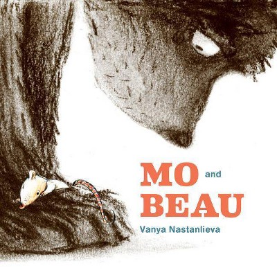 Mo and Beau - by  Vanya Nastanlieva (Hardcover)