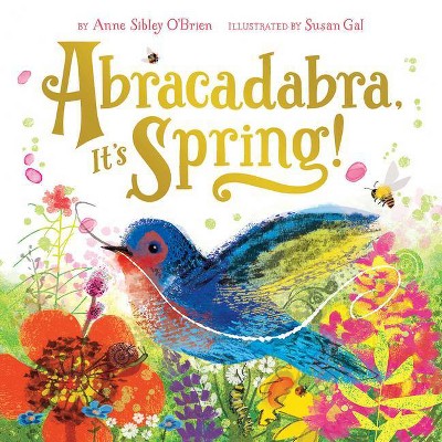 Abracadabra, It's Spring! - (Seasonal Magic) by  Anne Sibley O'Brien & Susan Gal (Hardcover)