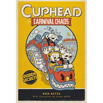 Cuphead in Carnival Chaos - by  Ron Bates (Hardcover)