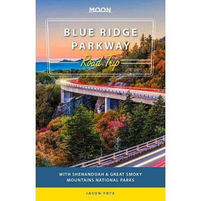 Moon Blue Ridge Parkway Road Trip - (Travel Guide) 3rd Edition by  Jason Frye (Paperback)