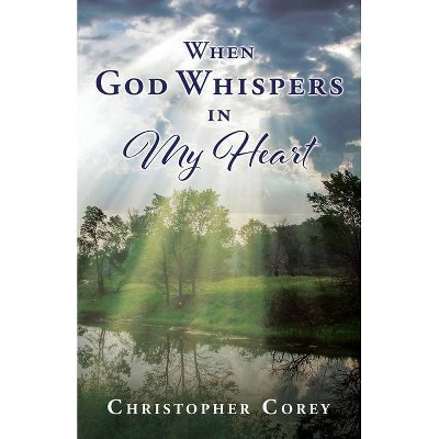 When God Whispers in My Heart - by  Christopher Corey (Paperback)