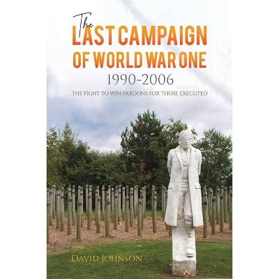 The Last Campaign of World War One - by  David Johnson (Paperback)