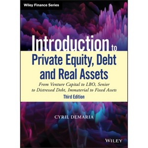 Introduction to Private Equity, Debt and Real Assets - (Wiley Finance) 3rd Edition by  Cyril DeMaria (Hardcover) - 1 of 1