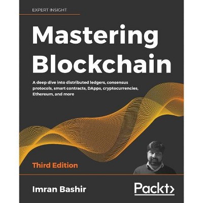 Mastering Blockchain - Third Edition - by  Imran Bashir (Paperback)