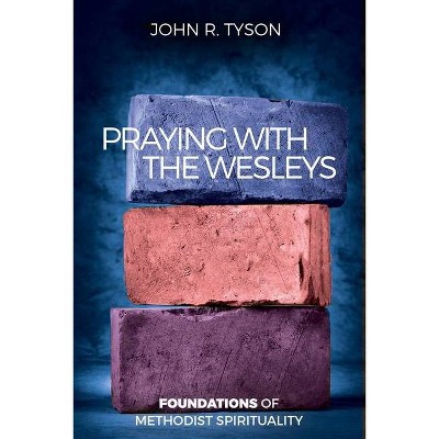 Praying with the Wesleys - by  John R Tyson (Paperback)