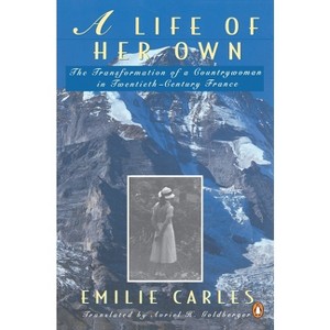 A Life of Her Own - by  Emilie Carles & Robert Destanque (Paperback) - 1 of 1