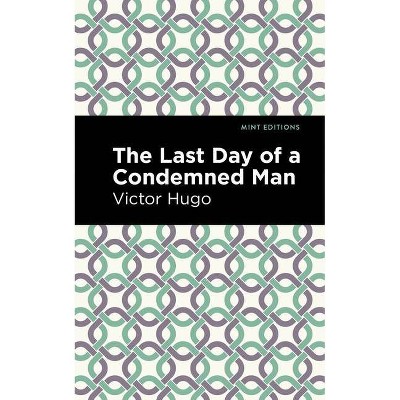 The Last Day of a Condemned Man - (Mint Editions) by  Victor Hugo (Paperback)