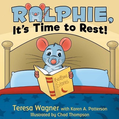 Ralphie, It's Time to Rest! - by  Karen a Patterson & Teresa Wagner (Paperback)