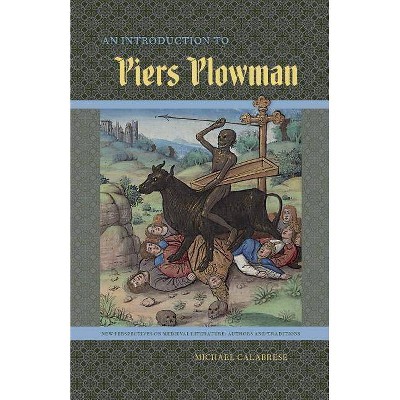 An Introduction to Piers Plowman - (New Perspectives on Medieval Literature: Authors and Traditi) by  Michael Calabrese (Paperback)