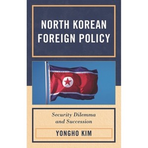 North Korean Foreign Policy - by  Yongho Kim (Paperback) - 1 of 1