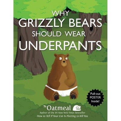 Why Grizzly Bears Should Wear Underpants (Mixed media product) by The Oatmeal