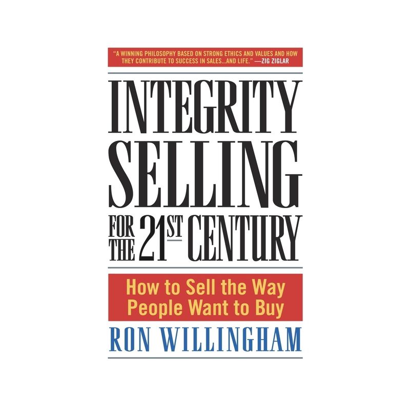 Integrity Selling for the 21st Century - by  Ron Willingham (Hardcover), 1 of 2