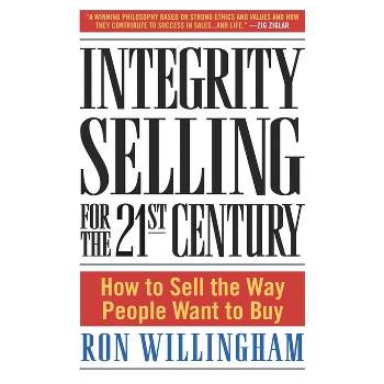 Integrity Selling for the 21st Century - by  Ron Willingham (Hardcover)