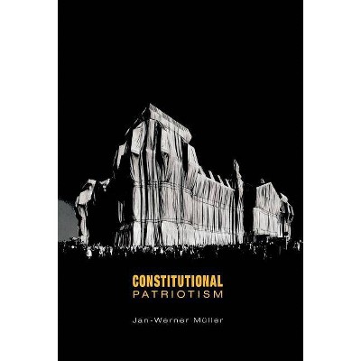 Constitutional Patriotism - by  Jan-Werner Muller (Hardcover)