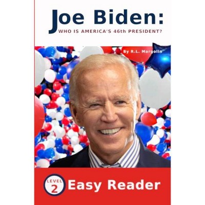 Joe Biden Who Is America's 46th President? - by  R L Margolin (Paperback)