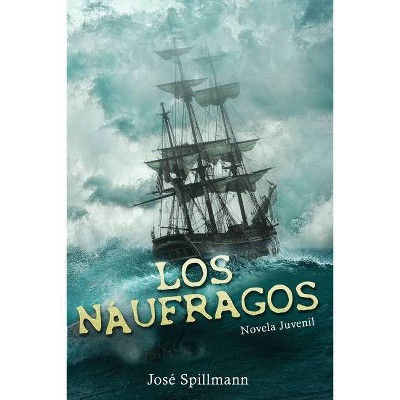 Los Náufragos - by  José Spillmann (Paperback)