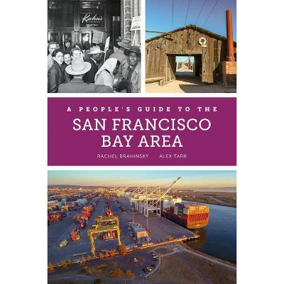 A People's Guide to the San Francisco Bay Area, 3 - by  Rachel Brahinsky & Alexander Tarr (Paperback)