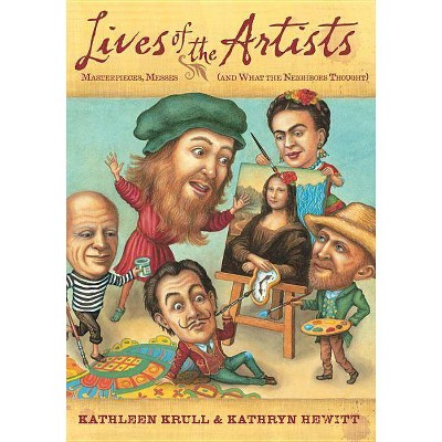 Lives of the Artists - (Lives of . . .) by  Kathleen Krull (Paperback)