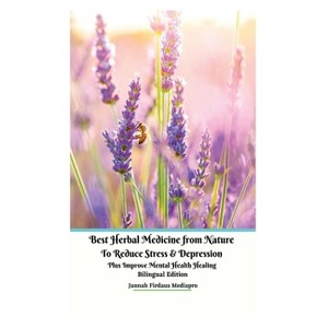 Best Herbal Medicine from Nature to Reduce Stress and Depression plus Improve Mental Health Healing Bilingual Edition - by  Jannah Firdaus Mediapro - 1 of 1