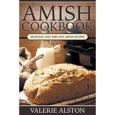 Amish Cookbook - by  Valerie Alston (Paperback)