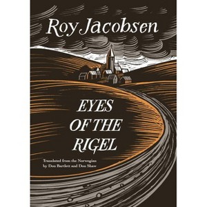 Eyes of the Rigel - (Barrøy Chronicles) by  Roy Jacobsen (Paperback) - 1 of 1
