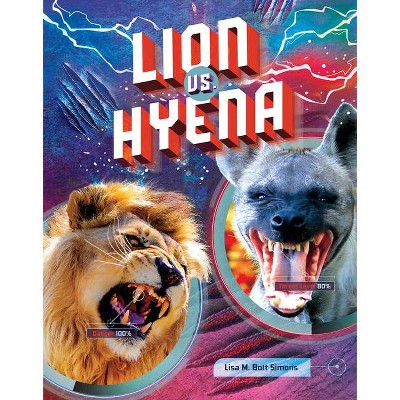 Lion vs. Hyena - (Predator vs. Predator) by  Lisa M Bolt Simons (Hardcover)