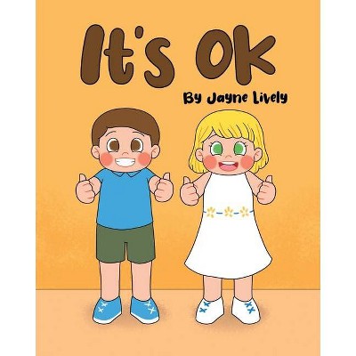 It's Ok - by  Jayne Lively (Paperback)