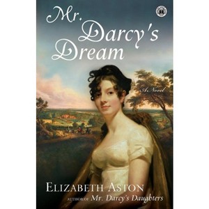 Mr. Darcys Dream - by  Elizabeth Aston (Paperback) - 1 of 1