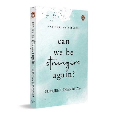 Can We Be Strangers Again? - by  Shrijeet Shandilya (Paperback)