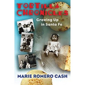 Tortilla Chronicles - by  Marie Romero Cash (Hardcover) - 1 of 1
