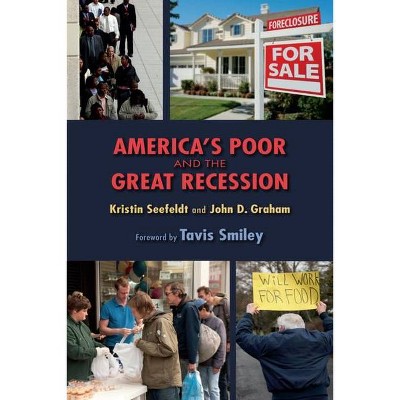 America's Poor and the Great Recession - by  Kristin Seefeldt & John D Graham (Paperback)