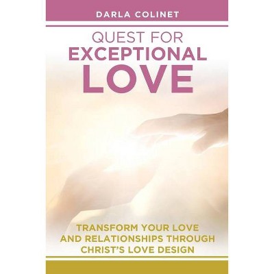 Quest for Exceptional Love - by  Darla Colinet (Paperback)