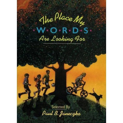 The Place My Words Are Looking for - by  Paul B Janeczko (Hardcover)