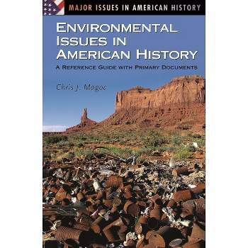 Environmental Issues in American History - (Major Issues in American History) by  Chris J Magoc (Hardcover)
