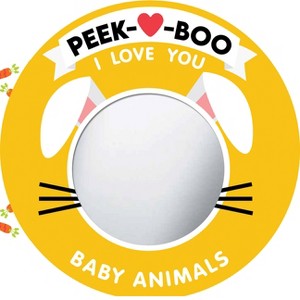 Peek-A-Boo, I Love You! Baby Animals - (Board Book) - 1 of 1