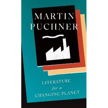 Literature for a Changing Planet - (Oxford Research Centre in the Humanities/Princeton University Press Lectures in European Culture) (Hardcover)