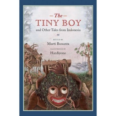 The Tiny Boy and Other Tales from Indonesia - by  Murti Bunanta (Hardcover)