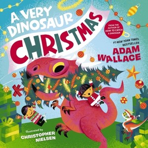A Very Dinosaur Christmas - (Very Celebration) by  Adam Wallace (Hardcover) - 1 of 1