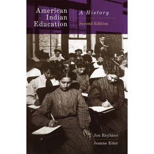 American Indian Education, 2nd Edition - by  Jon Reyhner & Jeanne Eder (Paperback) - 1 of 1