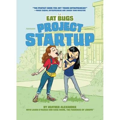 Project Startup #1 - (Eat Bugs) by  Laura D'Asaro & Rose Wang & Heather Alexander (Hardcover)