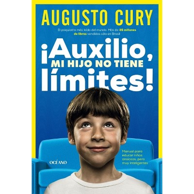 ¡Ayuda, Mi Hijo No Tiene Límites! / Help, My Son Has No Limits! - by  Augusto Cury (Paperback)