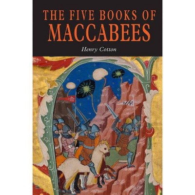 The Five Books of Maccabees in English - by  Henry Cotton (Paperback)