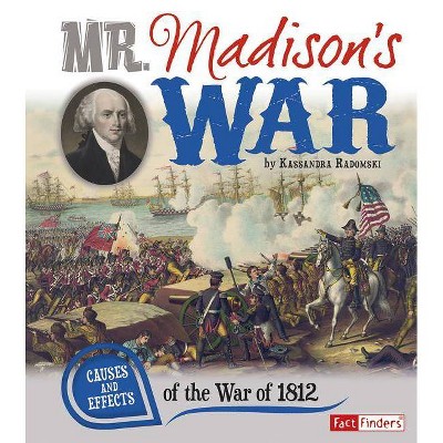 Mr. Madison's War - (Cause and Effect) by  Kassandra Radomski (Paperback)