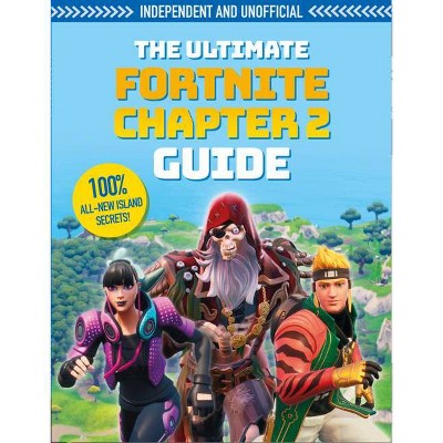 The Fortnite Ultimate Chapter 2 Guide (Independent & Unofficial) - by  Kevin Pettman (Paperback)