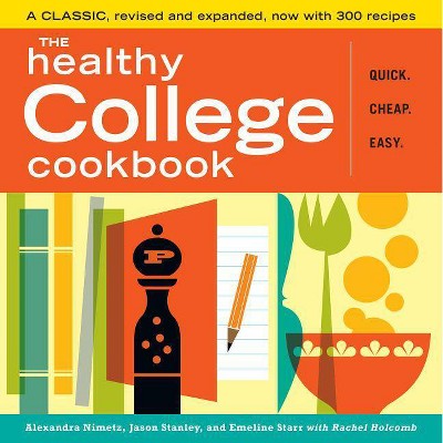 The Healthy College Cookbook - 2nd Edition by  Alexandra Nimetz & Jason Stanley & Emeline Starr (Paperback)