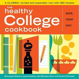 The Healthy College Cookbook - 2nd Edition by  Alexandra Nimetz & Jason Stanley & Emeline Starr (Paperback) - 1 of 1